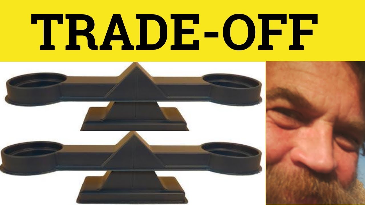🔵 Trade-Off - Trade Off Meaning - Trade-Off Examples - Phrasal Nouns