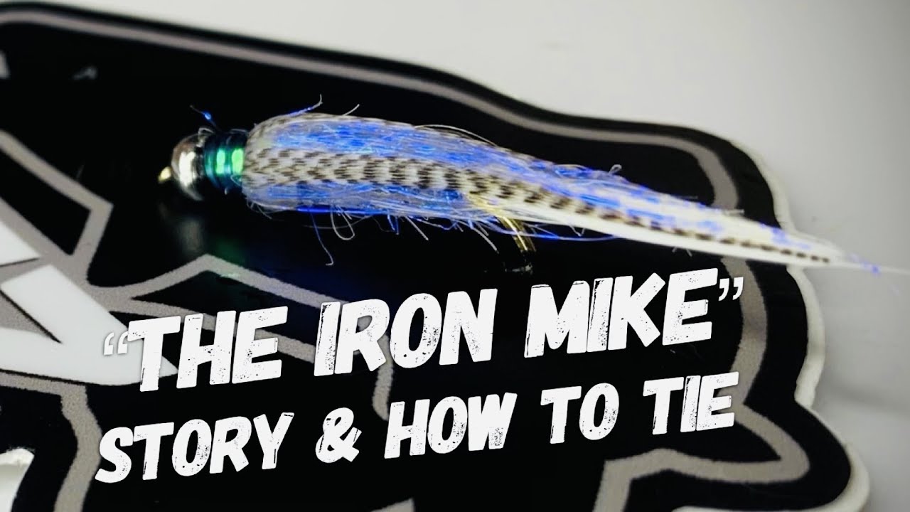 IRON MIKE FLY TYING/ FLY FISHING/ AND THE STORY OF THE FLY