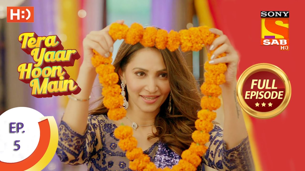 Tera Yaar Hoon Main - Ep 5 - Full Episode - 4th September 2020