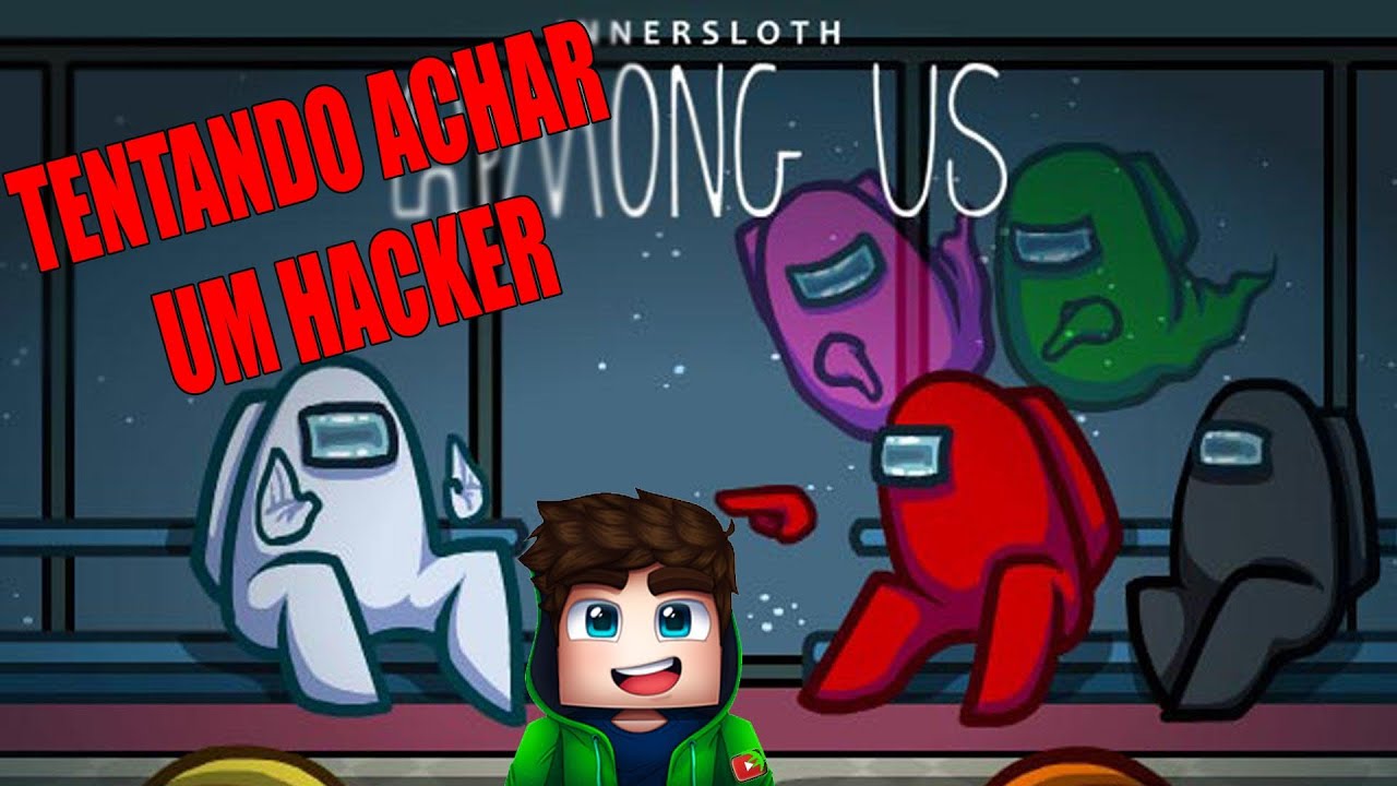 TENTANDO ACHAR UM HACKER NO AMONG US (XJO&Atilde;O GAMER)