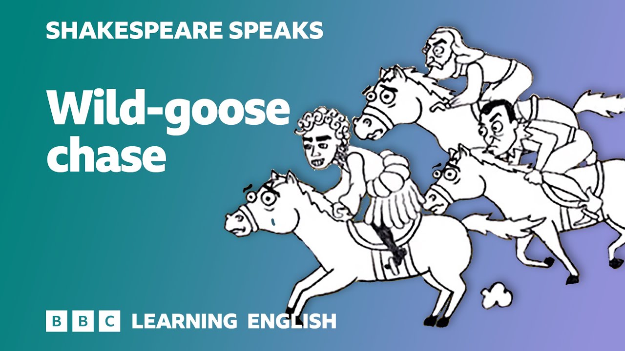 🎭 Wild-goose chase - Learn English vocabulary & idioms with 'Shakespeare Speaks'
