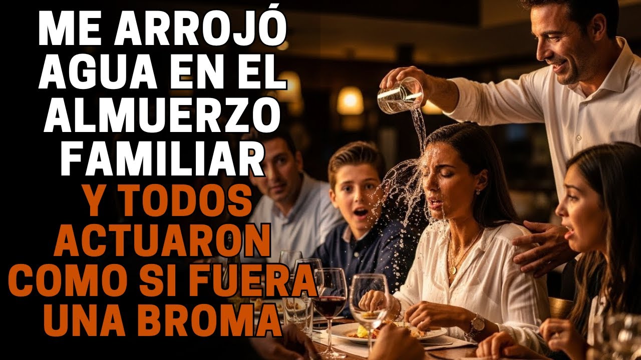 ME ARROJÓ AGUA EN UN ALMUERZO FAMILIAR — NO DIJE NI UNA PALABRA