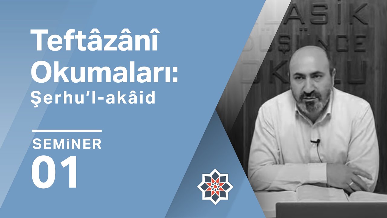 Eşref Altaş, Teftâzânî Okumaları: Şerhu’l-akâid, 1. Seminer