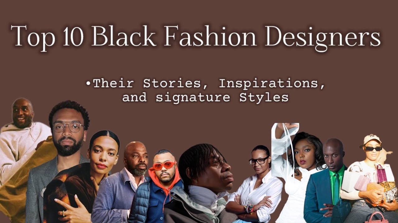 Top 10 Black Fashion Designers You Should Know About