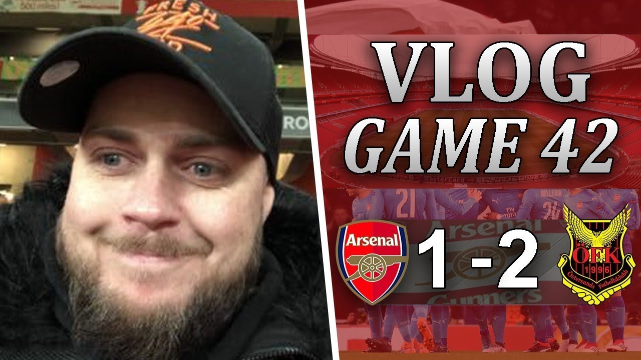 ARSENAL 1 v 2 ÖSTERSUNDS FK - WE WERE SUPERB TONIGHT - MATCHDAY VLOG