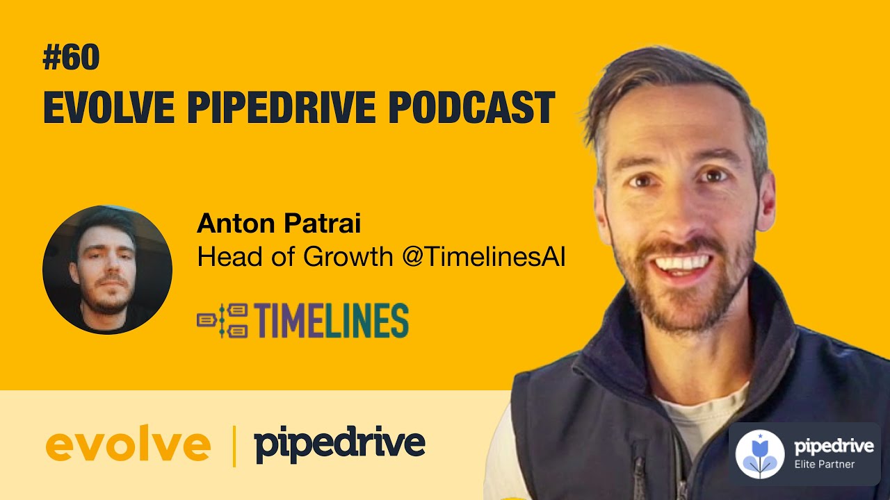 Evolve Pipedrive Podcast #60 - Anton Patrai, TimelinesAI (HD)