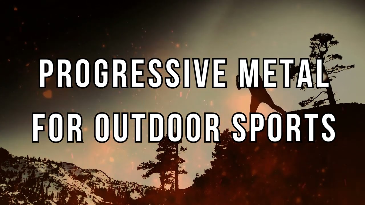 Progressive Metal Playlist for Outdoor Sports