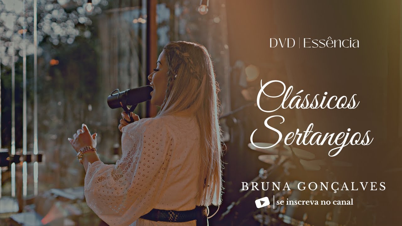 Pot Pourri Clássicos Sertanejos - Bruna Gonçalves - DVD Essência