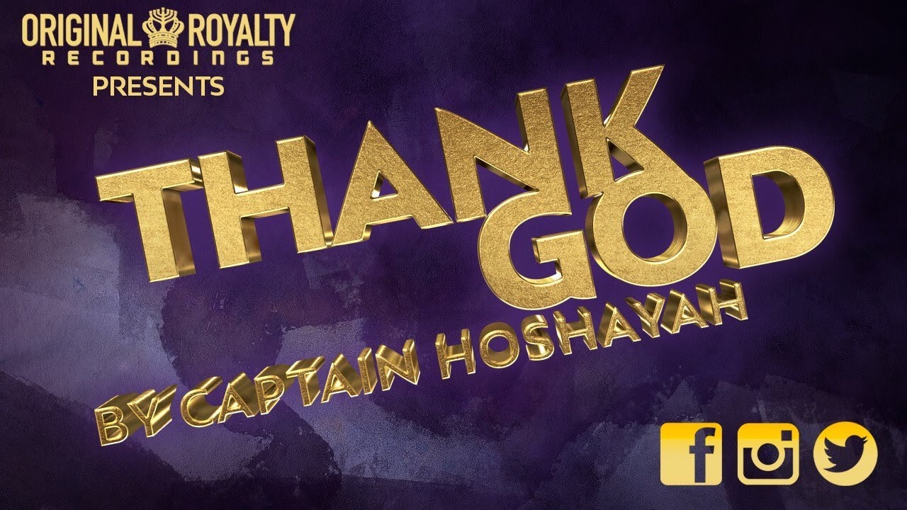 Original Royalty Recording Presents: THANK GOD by Captain Hoshayah