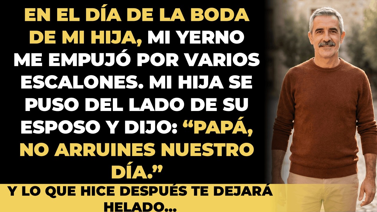En la boda, el marido de mi hija me empujó hacia abajo; mi hija dijo: No arruines nuestro gran día