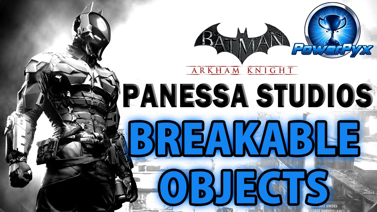 Batman Arkham Knight - Panessa Studios - All Breakable Objects Locations