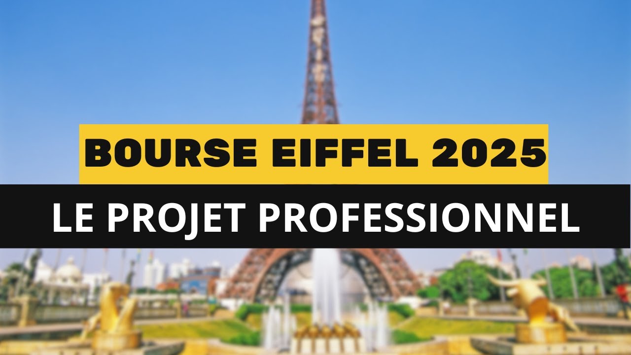 Le projet Professionnel Idéal : BOURSE EIFFEL 2025-2026