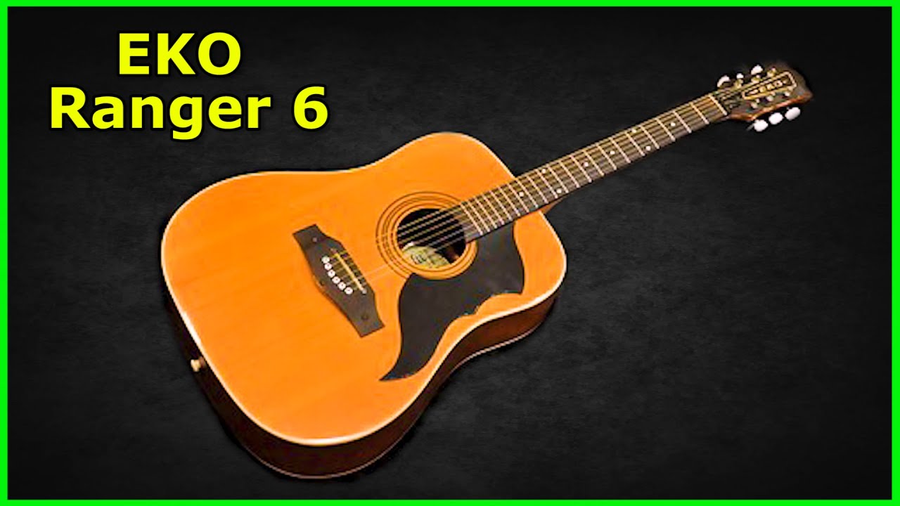 Eko Ranger 6 - The reason I started playing