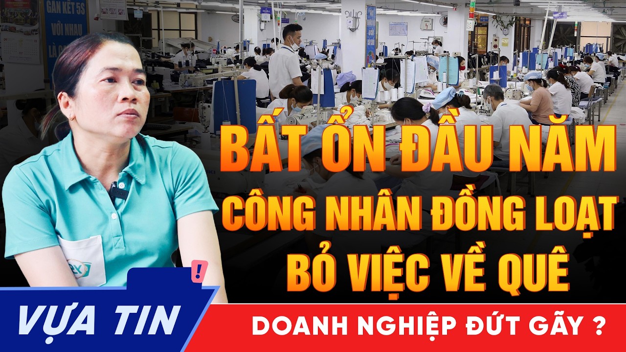 Hàng Vạn Công Nhân Nghỉ Việc Hàng Loạt Ngay Đầu Năm 2026 - Doanh Nghiệp Gia Công Đang Chết Đứng