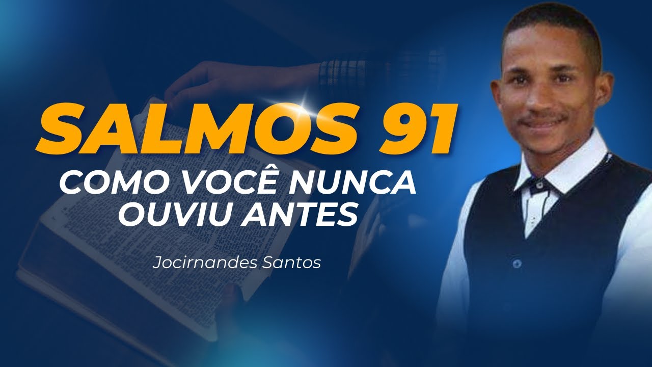 PREGAÇÃO |  SALMOS 91 COMO VOCÊ NUNCA OUVIU ANTES - JOCIRNANDES SANTOS
