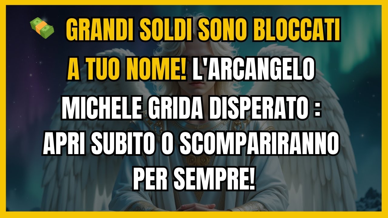 ⚡ GRANDI SOLDI SONO BLOCCATI A TUO NOME! L'ARCANGELO MICHELE GRIDA DISPERATO: APRI SUBITO...