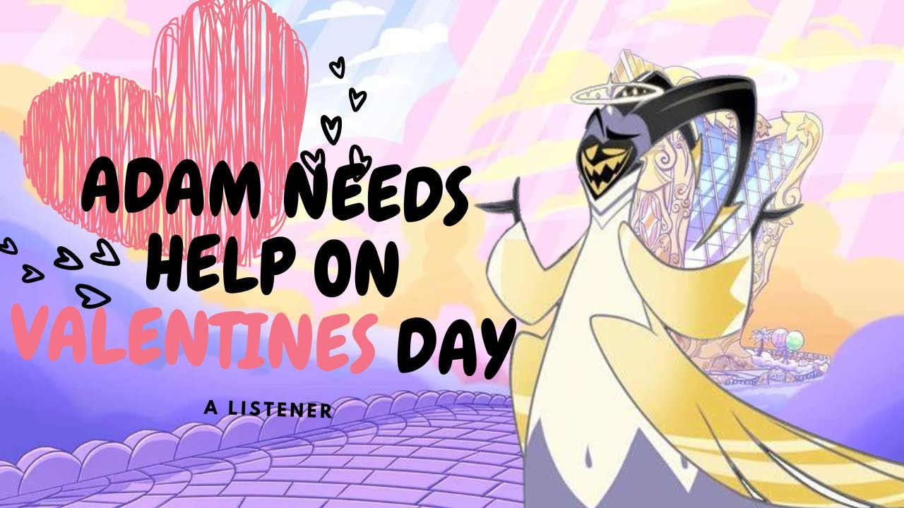 Adam needs help on valentines day