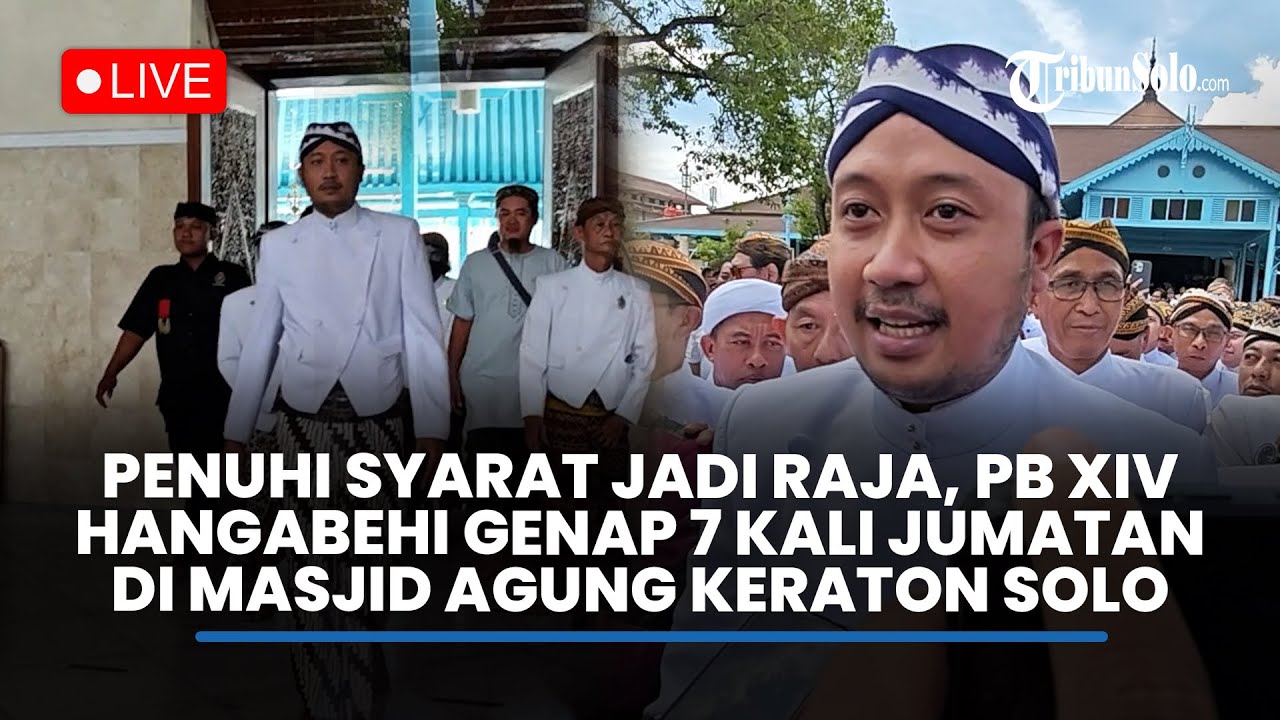 🔴LIVE : Penuhi Syarat Jadi Raja, PB XIV Hangabehi Genap 7 Kali Jumatan di Masjid Agung Keraton Solo