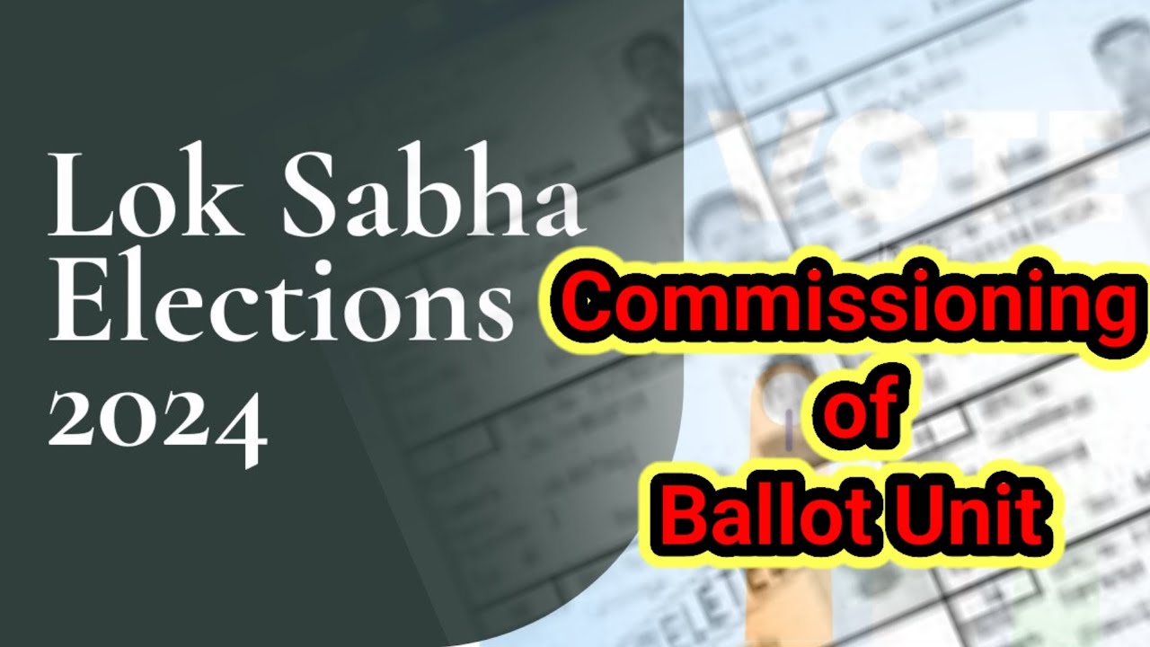 Commissioning of Ballot Unit | EVM Commissioning | Loksabha Election 2024