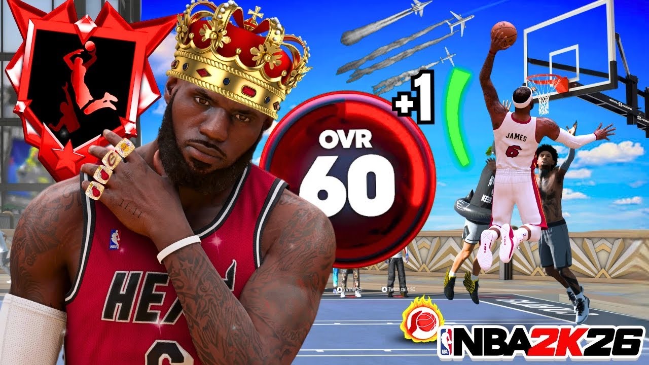 LEBRON JAMES BUILD 60 TO 99 OVR, EVERY CONTACT DUNK IS AN UPGRADE (NBA 2K26)