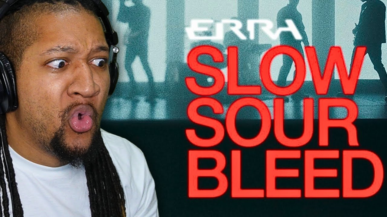Reacting to ERRA - Slow Sour Bleed