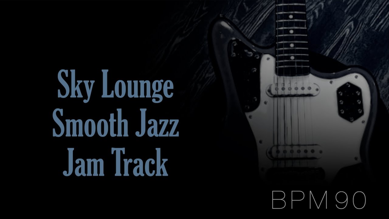 Sky Lounge Smooth Jazz Backing Track↓Chords&Scales /Solo Start 0:46~