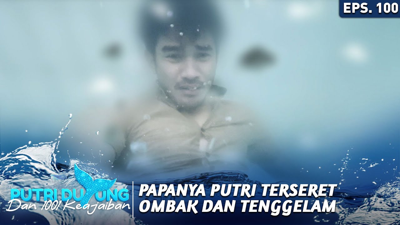 BAHAYA! PAK YANUAR KESERET OMBAK SAMPAI TENGGELAM  - PUTRI DUYUNG DAN 1001 KEAJAIBAN