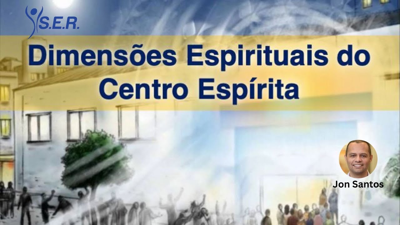 Dimensões Espirituais do Centro Espírita: Jon Santos