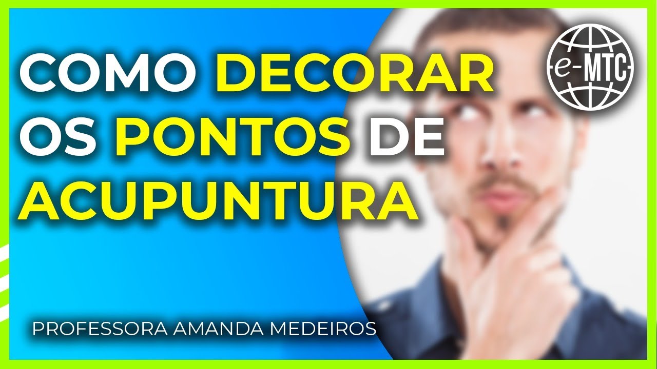 COMO DECORAR OS PONTOS DE ACUPUNTURA