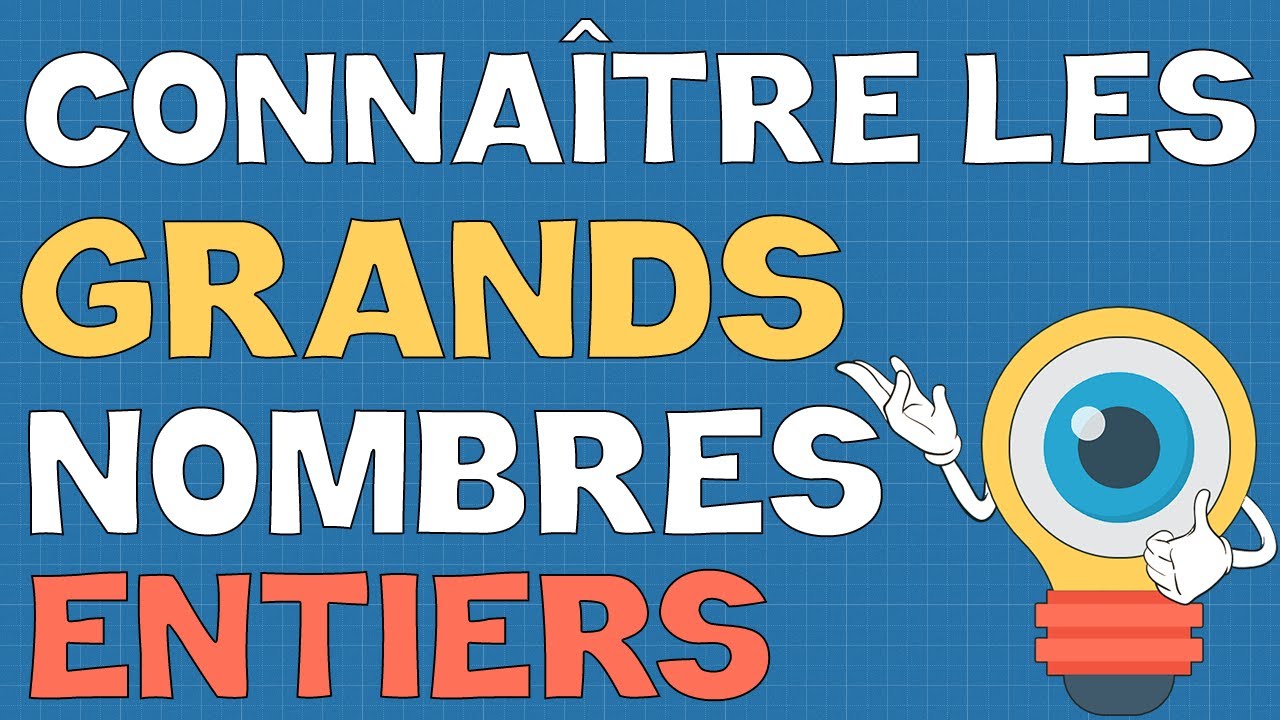 Connaitre les grands nombres entiers