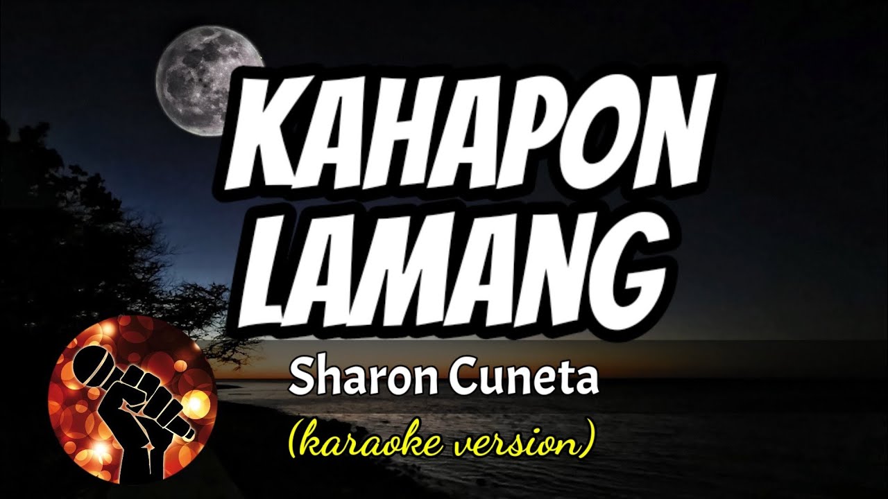 KAHAPON LAMANG - SHARON CUNETE (karaoke version)