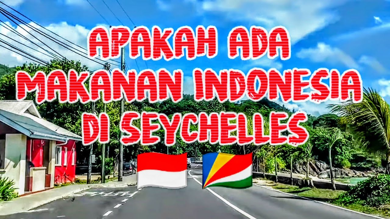 KELILING SEYCHELLES BERBURU MAKANAN INDONESIA DI RESTORAN ADAM AND EVE #kulinerindonesia