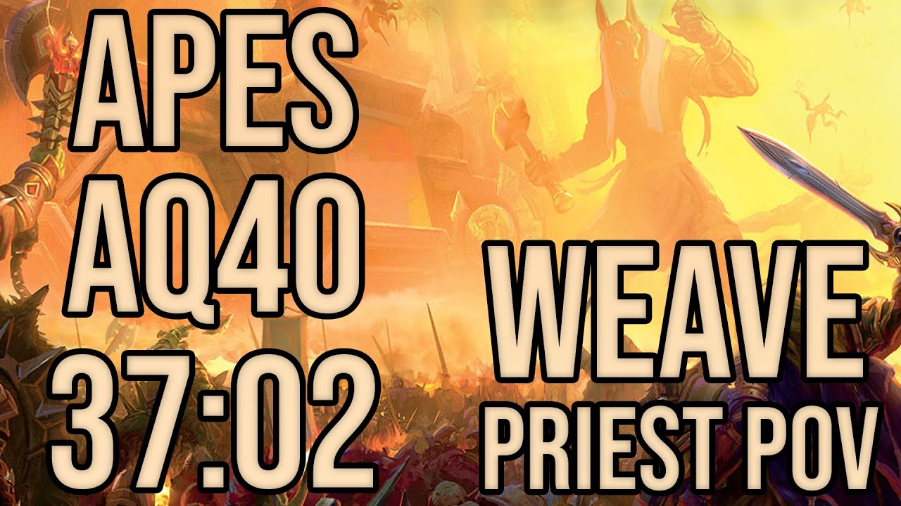APES Speedrun - AQ40 37:02 - 09/09/20 - Weave Priest POV