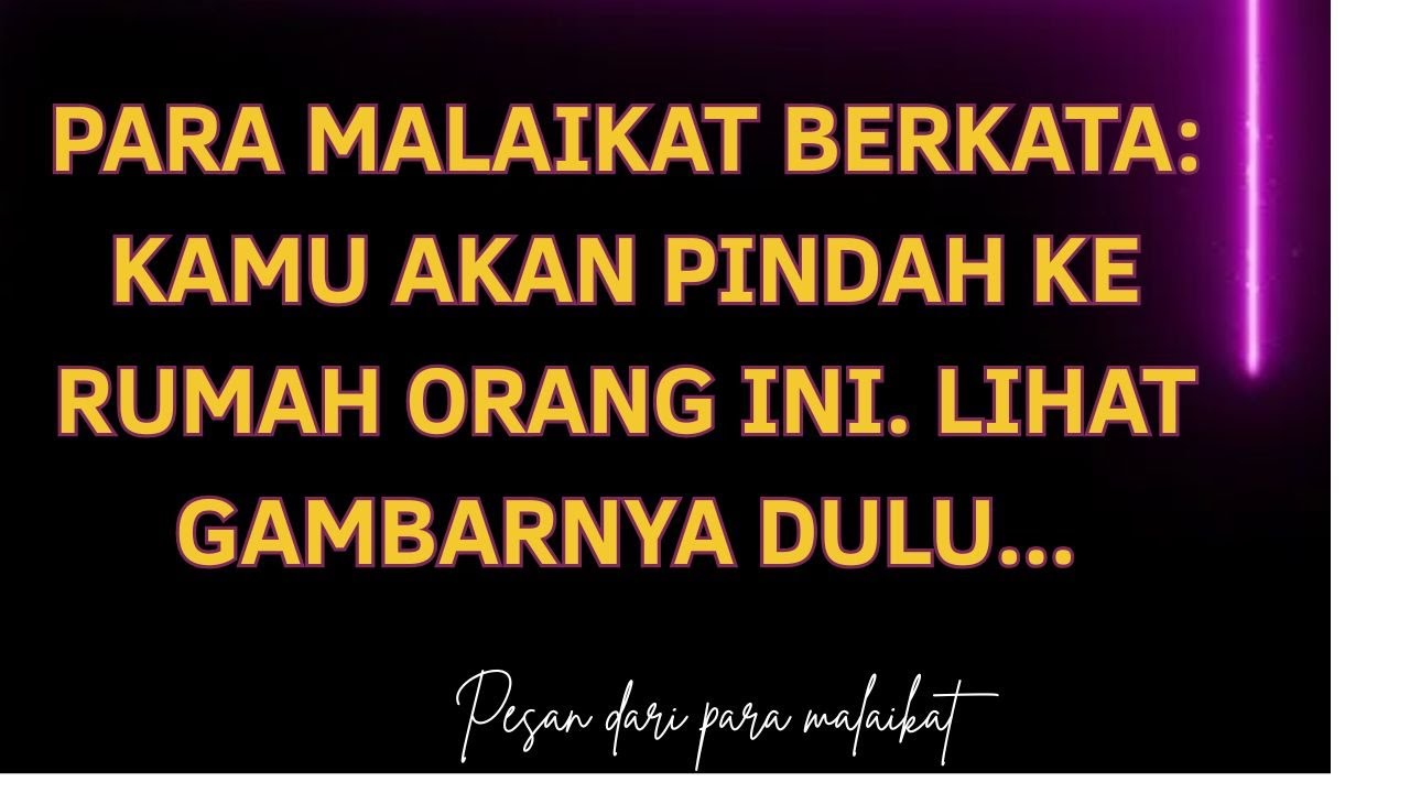 Para malaikat berkata: Kamu akan pindah ke rumah orang ini. Lihat gambarnya dulu...