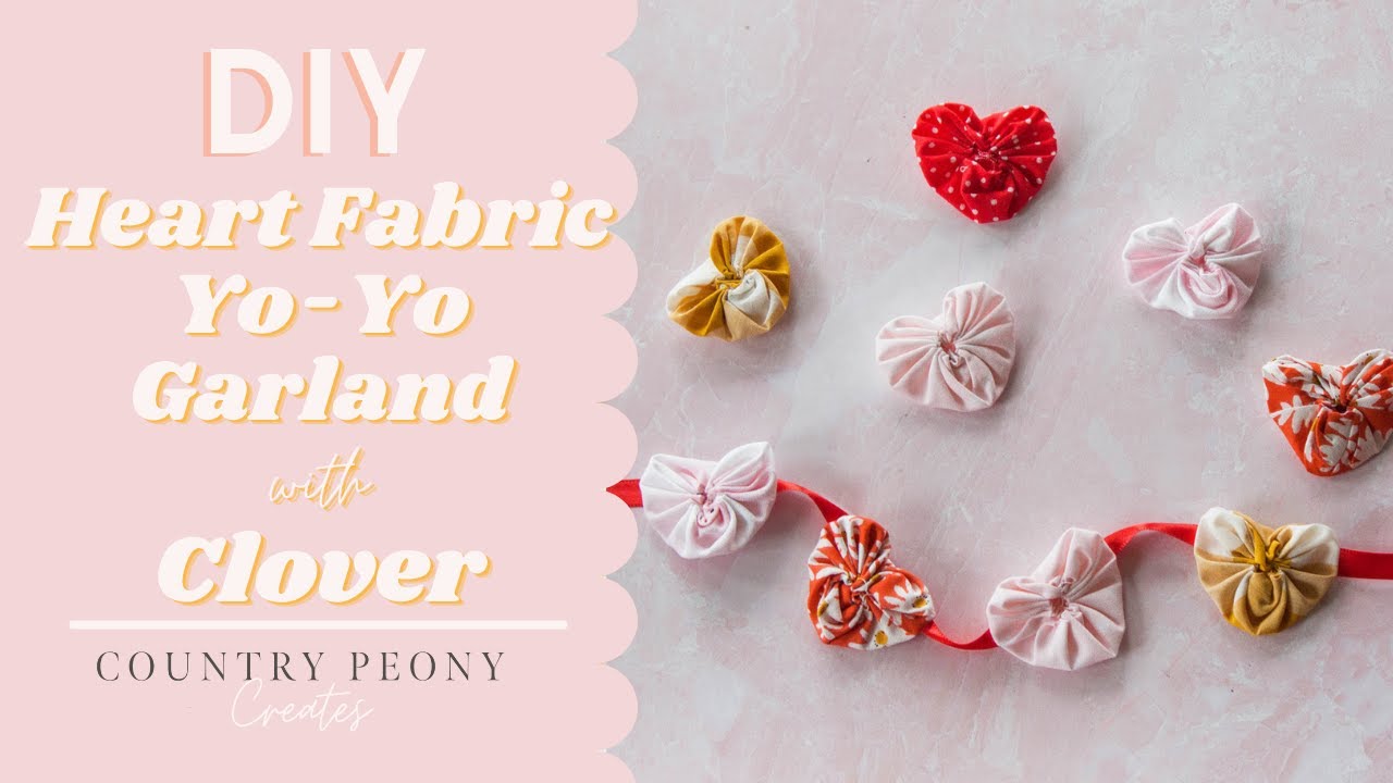 DIY Heart Fabric Yo-Yo Garland with Clover's 
