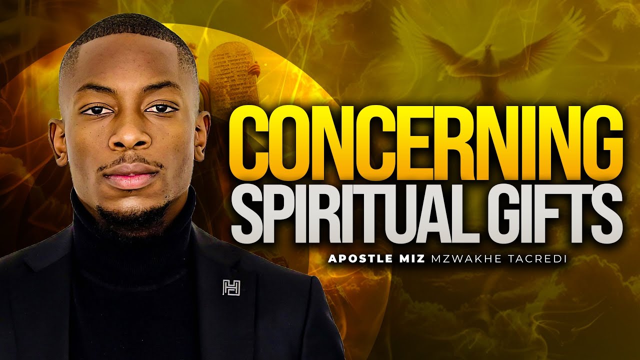 Concerning Spiritual Gift | Apostle Miz Mzwakhe Tancredi