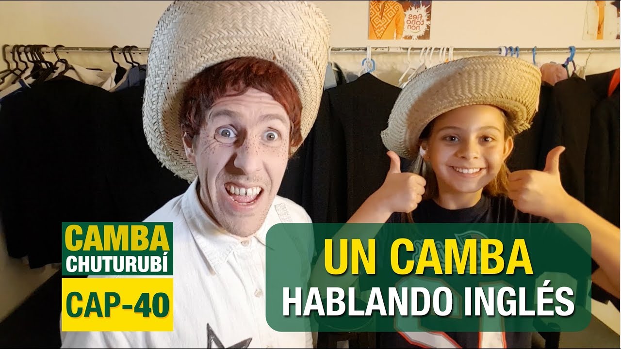 Camba Chuturub&iacute; | CAP 40 | UN CAMBA HABLANDO INGL&Eacute;S