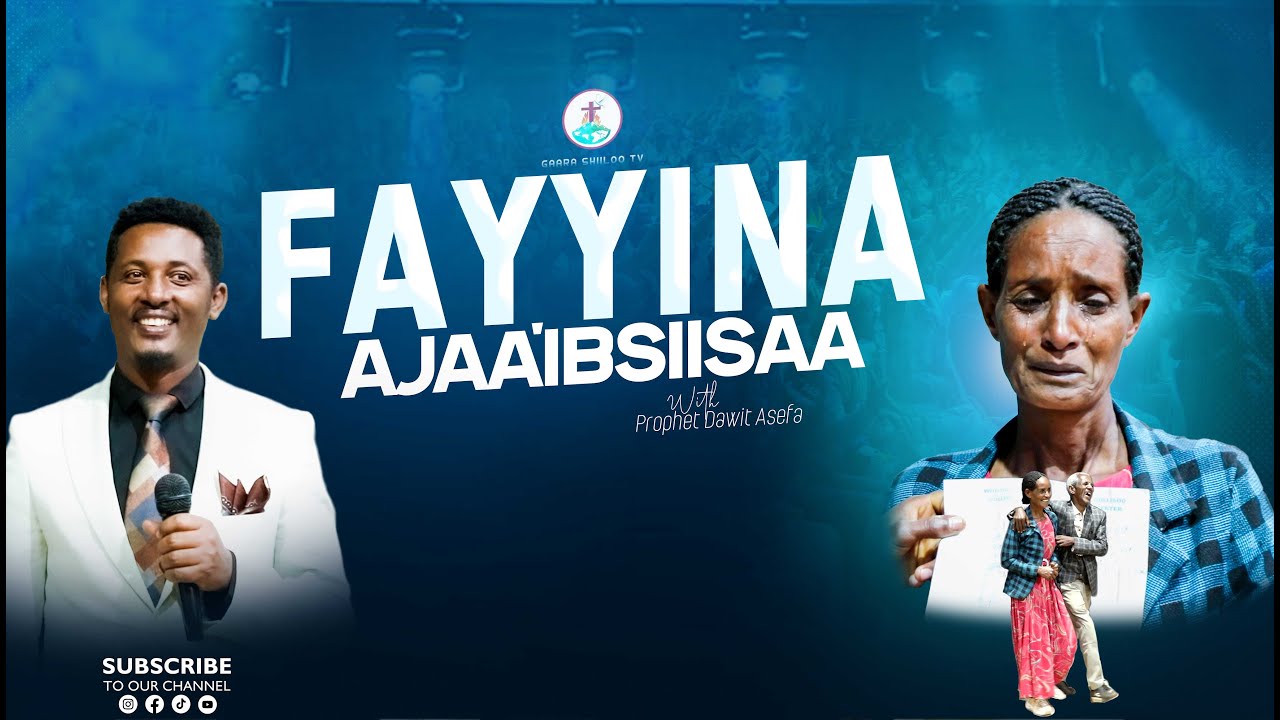 FAYYINA AJAA'IBSIISAA | WITH PROPHET DAWIT ASEFA | GAARA SHIILOO TV