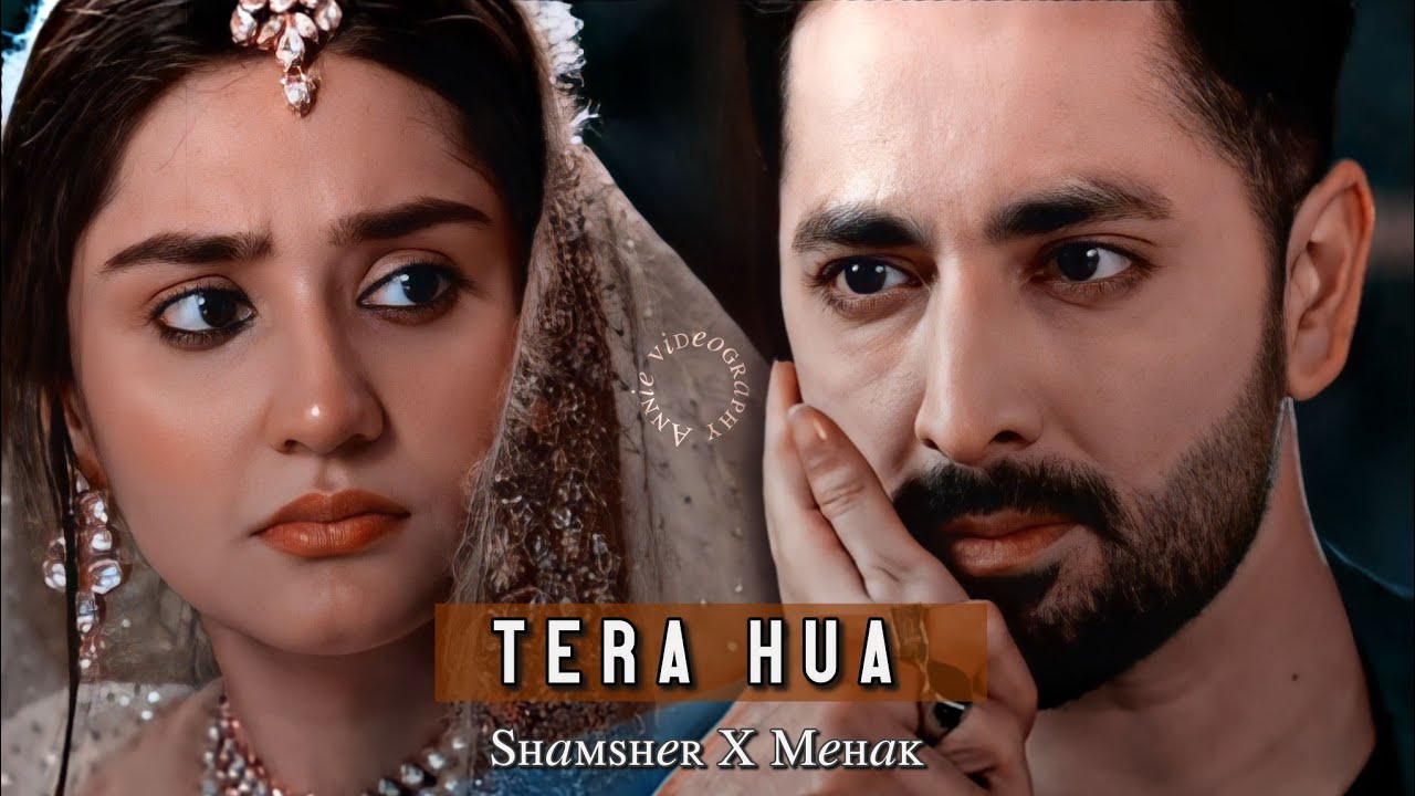 ❥ Shamsher & Mehak  || Tera Hua || Kaise Teri Khudgarzi
