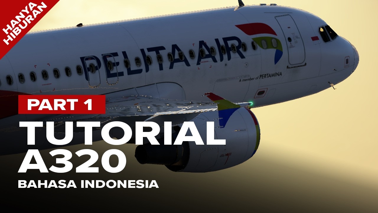 SEPERTI INI NIH CARA NYALAIN PESAWAT | TUTORIAL A320 PART 1