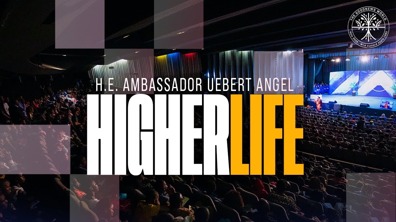 Higher Life Wednesday | H.E. Ambassador Uebert Angel