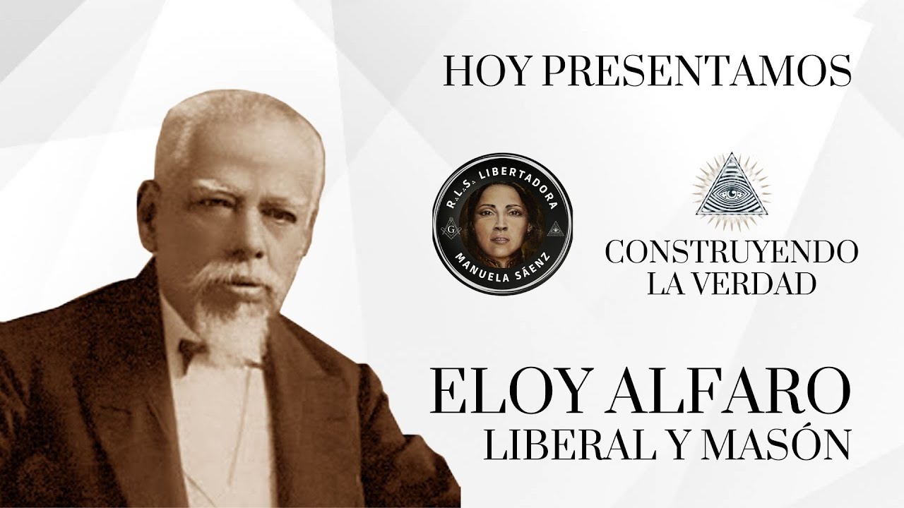 Construyendo La Verdad - Eloy Alfaro Liberal y Mas&oacute;n