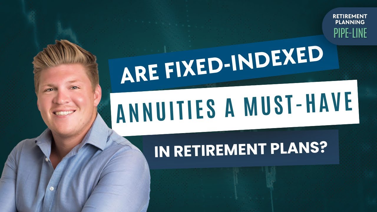 Are Fixed-Indexed Annuities a MUST-HAVE in Retirement Plans? | Retirement Planning Pipe-Line