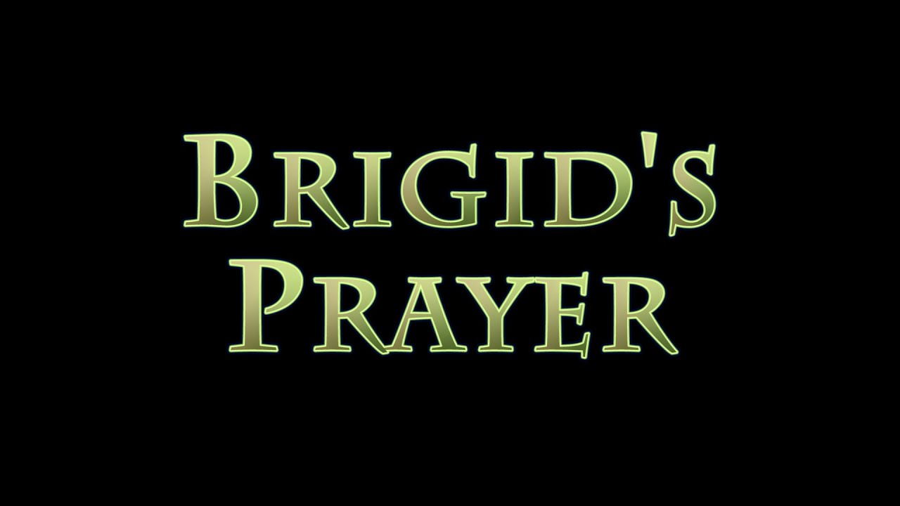 Brigid's Prayer - or St Bridget's Prayer