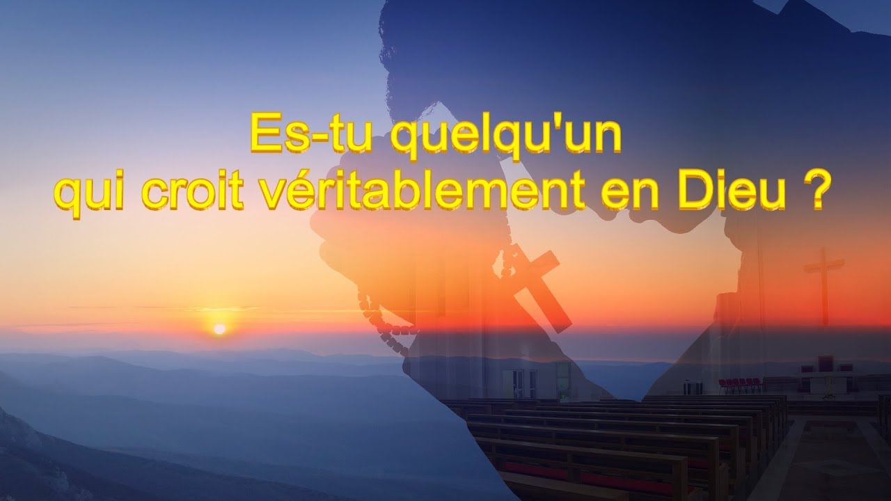 Déclarations de Dieu Tout-Puissant « Es tu quelqu’un qui croit véritablement en Dieu ? »