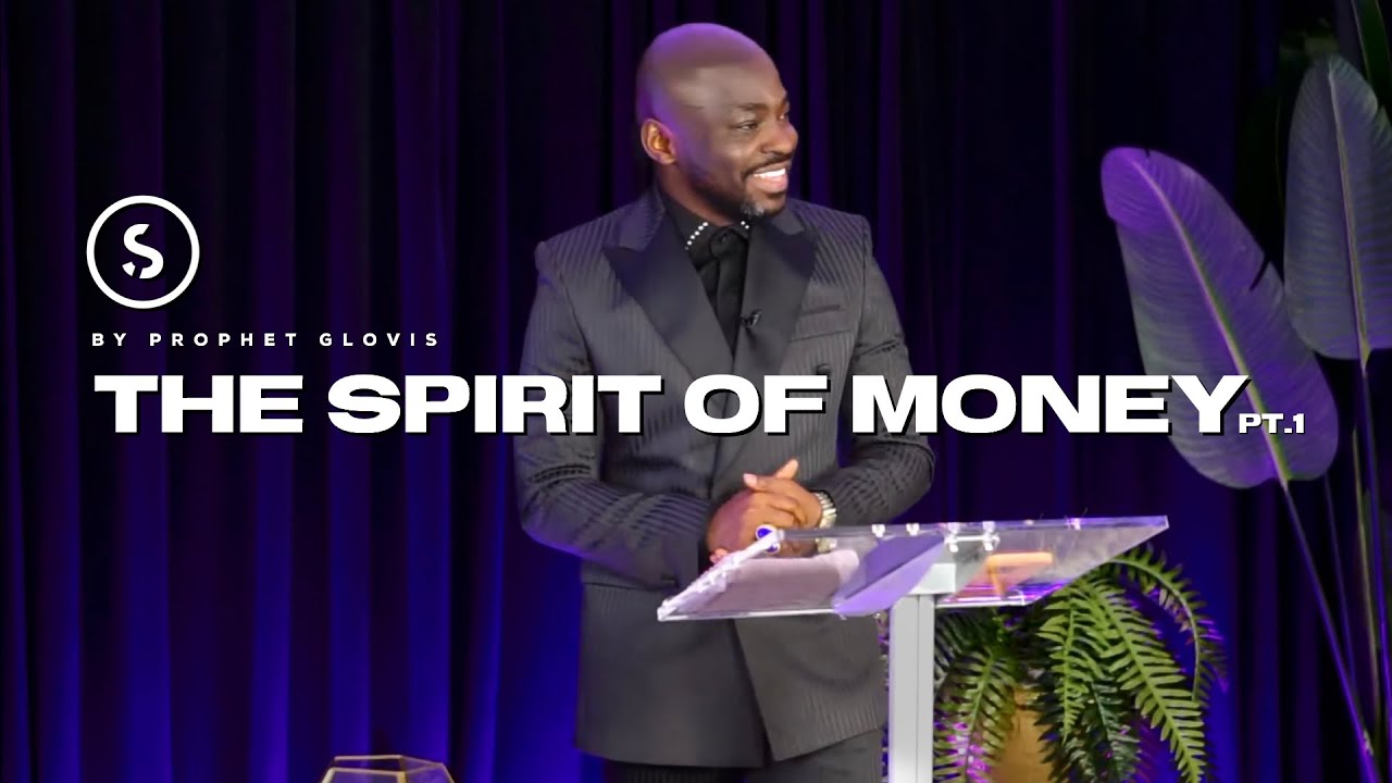 THE SPIRIT OF MONEY [PART 1] // [SUNDAY SERVICE] WITH PROPHET GLOVIS