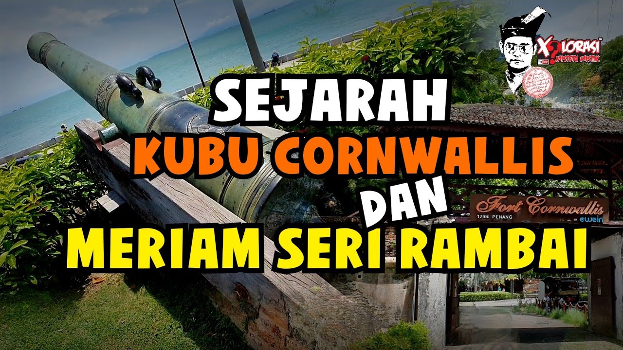 🔴 SEJARAH KUBU CORNWALLIS DAN MERIAM SERI RAMBAI | PULAU PINANG