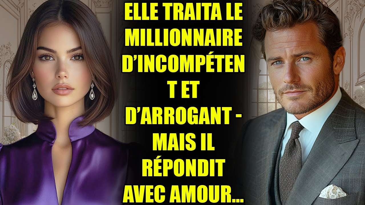 Elle traita le MILLIONNAIRE d’incompétent et d’arrogant - mais il répondit avec amour…