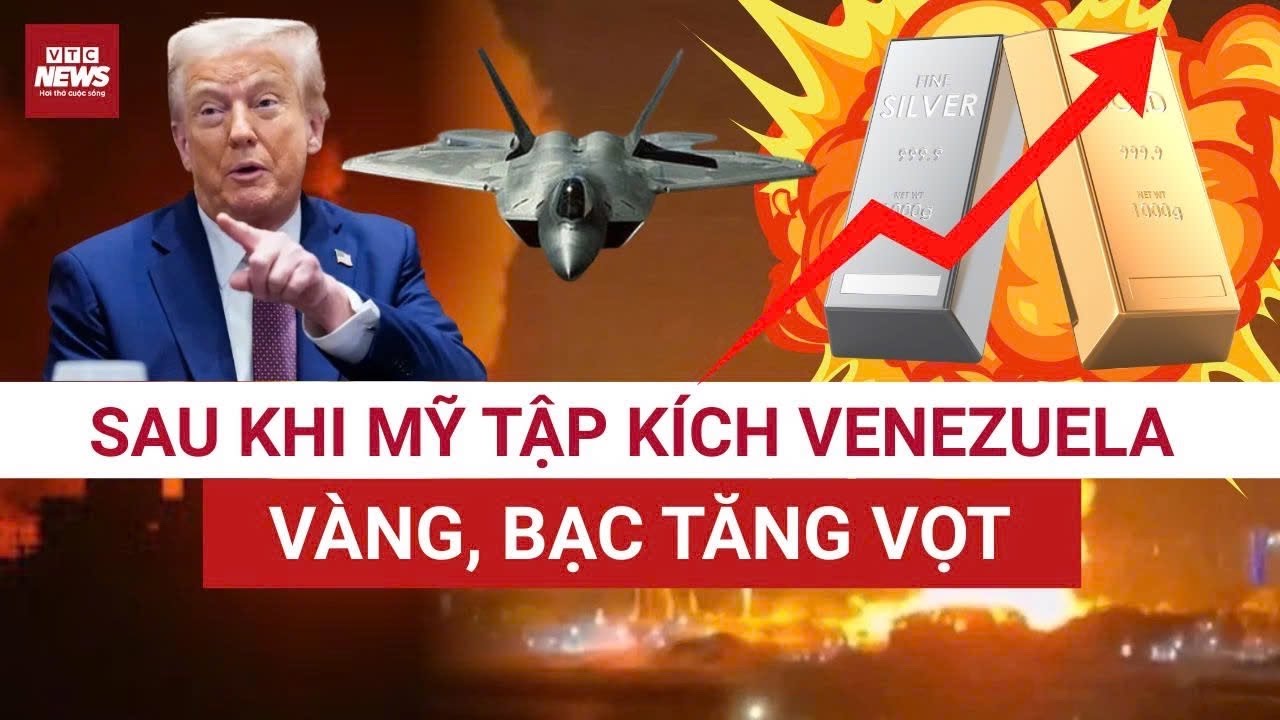N&oacute;ng: V&Agrave;NG, BẠC TĂNG VỌT, gi&aacute; dầu lao dốc sau khi Mỹ tập k&iacute;ch Venezuela | VTC News