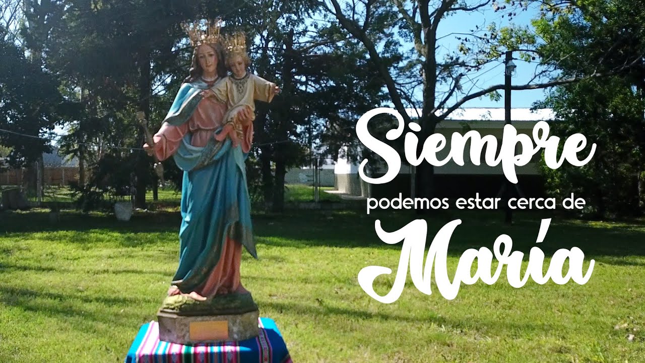 Siempre podemos estar cerca de María